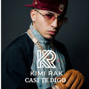 Casi Te Digo by Kimi Rak