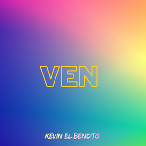 VEN by Kevin El Bendito