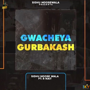 Gwacheya Gurbaksh by Sidhu Moose Wala, R Nait
