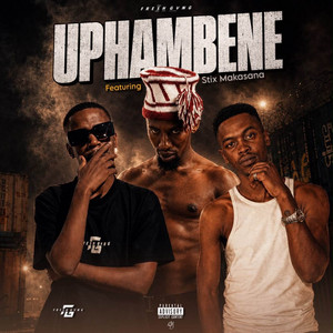 UPHAMBENE by Fresh Gvng, Stix Makasana