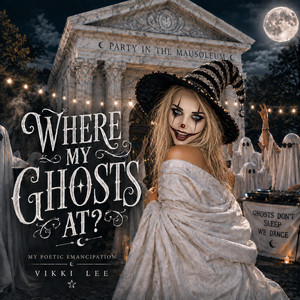 Where My Ghosts At? by VIKKI LEE