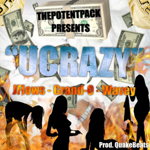 UCrazy by ThePotentPack, JFlows, Wavey, Grand-O