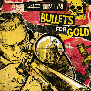 Bullets For Gold by 40 Hours Over