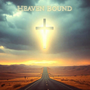 HEAVEN BOUND by Moving Mountain Worship