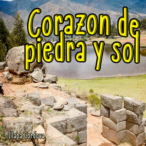 Corazon de Piedra y Sol by Illapa Cordova