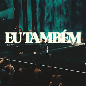 Eu Também (100 Bilhões X)