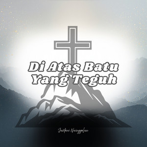 Di Atas Batu Yang Teguh by Jantoni Nainggolan