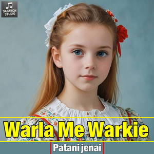 Patani jenai - Warla Me Warkie