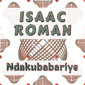 Isaac Roman - Ndakubabariye