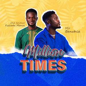 Million Times by Mr. Benchie, Old Soldier Fulladu Mansa