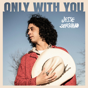 Only With You by Jesse Serrano