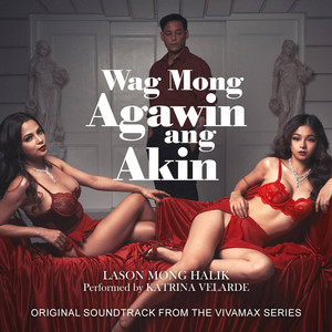 Katrina Velarde - Lason Mong Halik (Original Soundtrack from the Vivamax Series "Wag Mong Agawin Ang Akin")