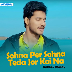 Raheel Rawal - Sohna Per Sohna Teda Jor Koi Na