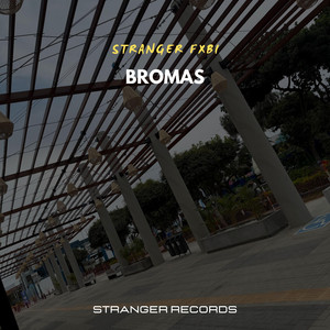 Bromas by Stranger Fxbi