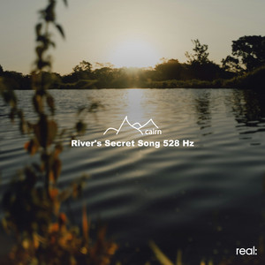 River's Secret Song 528 Hz by cairn