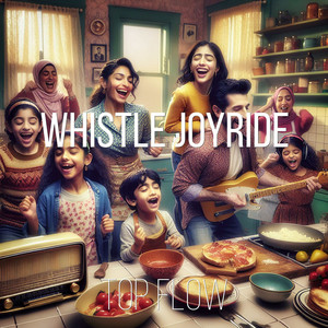 Top Flow - Whistle Joyride