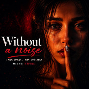 Without a Noise - Remastered by MiyaVi Amore