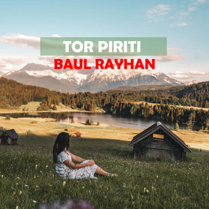 Baul Rayhan - Tor Piriti