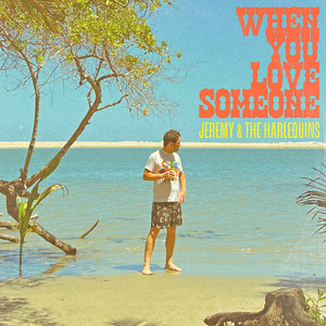 When You Love Someone by Jeremy & The Harlequins