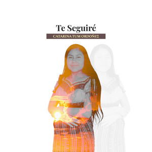 Catarina Tum Ordoñez - Te Seguiré