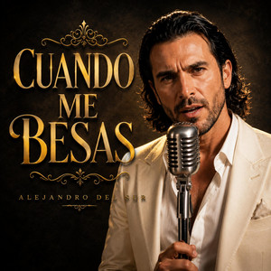 Cuando Me Besas by Alejandro del Sur