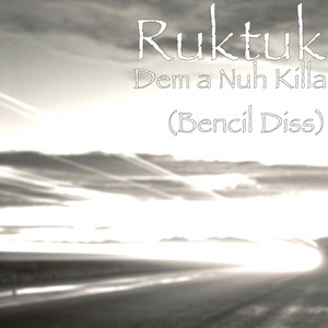 Dem a Nuh Killa (Bencil Diss) by Ruktuk