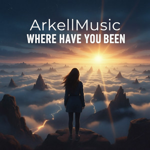ArkellMusic - Where have you been