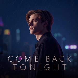 Come Back Tonigh