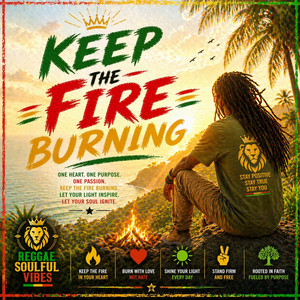 Keep the Fire Burning by Reggae Soulful Vibes