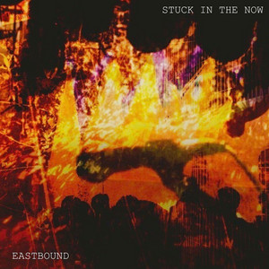 Stuck In The Now by Eastbound