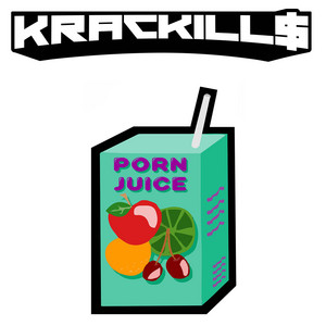 Porn Juice - Single by KracKill$ | Spotify