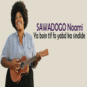 SAWADOGO Noami - Ya boin tif fo yabd ka sindide