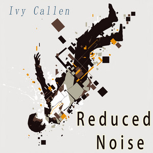 Reduced Noise by Ivy Callen