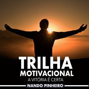 Nando Pinheiro - Trilha Motivacional: A Vitória É Certa