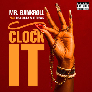 Clock It by Mr. Bankroll, Daj Dolla, Utt Dawg