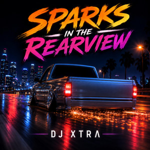 Sparks in the Rearview by DJ XTRA