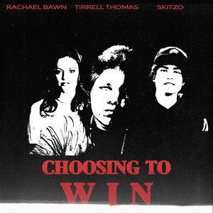 Choosing to Win by Tirrell Thomas, Skitzo, Rachael Bawn