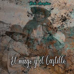 El Mago y el Castillo by Richi Ancashino