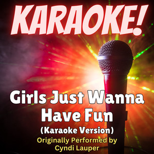 Singer's Best - Girls Just Wanna Have Fun (Karaoke Version Originally Performed by Cyndi Lauper)