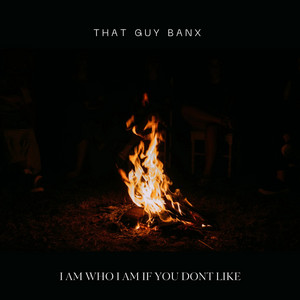 I Am Who I Am If You Dont Like by that guybanx