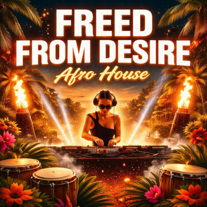 FREED FROM DESIRE - Afro House by Meera31