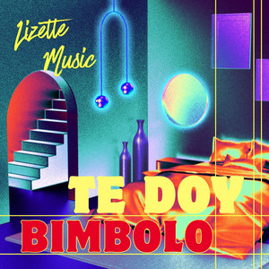 Te Doy Bimbolo by Lizette Music