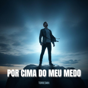 TorresMix - Por Cima Do Meu Medo
