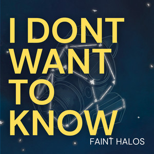 I Don't Want to Know by Faint Halos