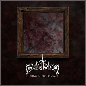 Crimson Iconoclasm by Perennial Isolation