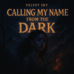 Calling My Name From the Dark by Velvet Sky