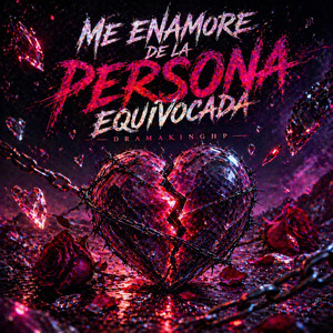 Me Enamore De La Persona Equivocada by DRAMAKINGHP