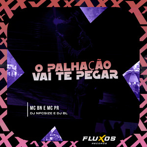 MC BN & MC PR - O Palhação Vai Te Pegar