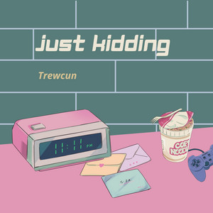 Just Kidding by Trewcun