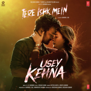A.R. Rahman, Nitesh Aher, Jonita Gandhi & Irshad Kamil - Usey Kehna (From "Tere Ishk Mein")
